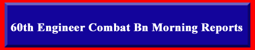 60th Engineer Combat Bn Morning Reports